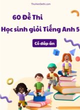 Bộ 60 Đề thi học sinh giỏi Tiếng Anh 5 (Có đáp án)